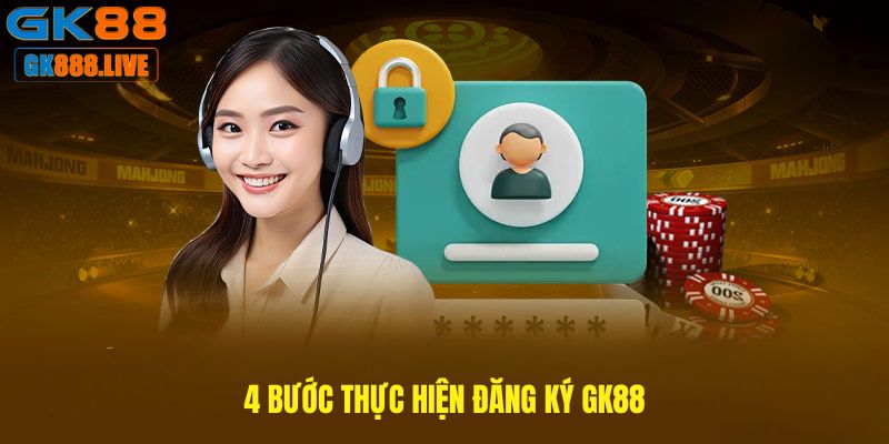 4 bước thực hiện Đăng Ký GK88