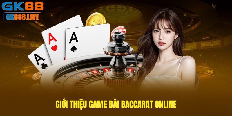 Giới thiệu game bài Baccarat online