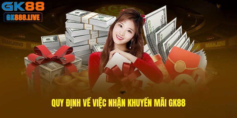 Quy định về việc nhận Khuyến mãi GK88