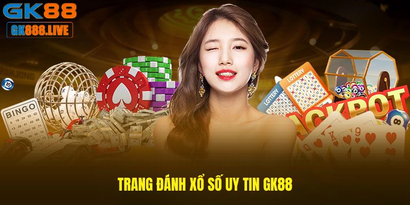 Trang đánh xổ số uy tin GK88